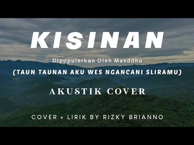 KISINAN (LIRIK COVER) - TAUN TAUNAN AKU WES NGANCANI SLIRAMU class=
