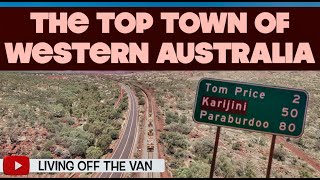 TOP TOWN OF WA- IRON ORE MINING CENTRAL- TOM PRICE- 061- LIVING OFF THE VAN @LivingOffTheVan