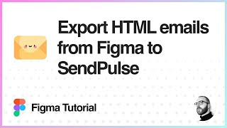 Famous Figma Tutorial: Export HTML emails from Figma to SendPulse Wealth
