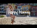 Happy Morning рџЊћ Feel Good Music To Lift Your Spirits Live 24 7 Radio Happy Morning рџЊћ Feel Good Music To Lift Your Spirits Live 24 7 Radio