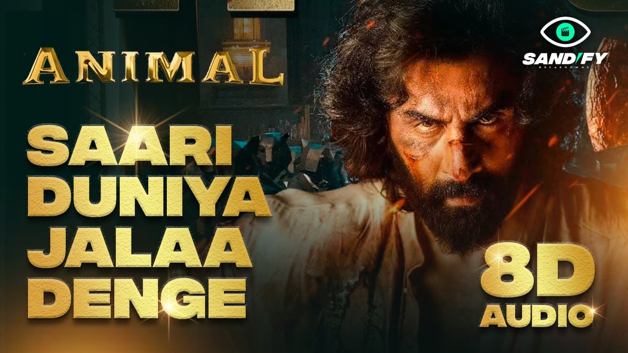 ANIMAL:SAARI DUNIYA JALAA DENGE (8D Audio) #ranbirkapoor #rashmikamandanna #animal #bpraak