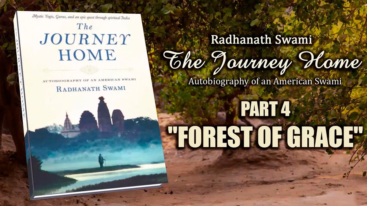 The Journey Home - Part 4 "Forest of Grace" - Radhanath Swami