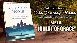 The Journey Home - Part 4 'Forest of Grace' - Radhanath Swami