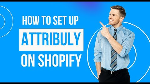 How to Set Up Attribuly on Shopify | Track & Optimize Your Marketing Performance