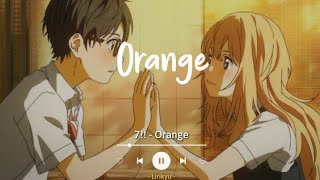 7!! - Orange (Lirik Terjemahan) TikTok underwater reverb 'Ameagari no sora no you na'