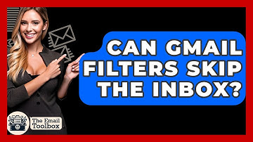 Can Gmail Filters Skip The Inbox? - TheEmailToolbox.com