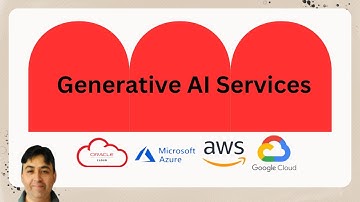 Generative AI Services in AWS GCP Azure OCI