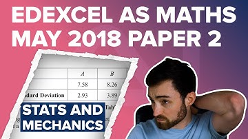 Edexcel AS Mathematics May 2018 Paper 2 - Stats and Mechanics - Full Worked Solutions (Year 12)