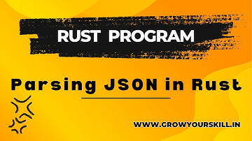 Rust Program | Parsing JSON in Rust | Grow Your Skill