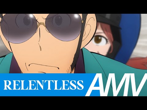 Lupin III 「 AMV 」 Relentless