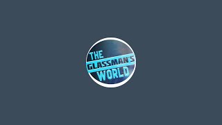 THEGLASSMAN'S WORLD is live!