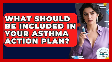 What Should Be Included In Your Asthma Action Plan? - Everyday Asthma Tips