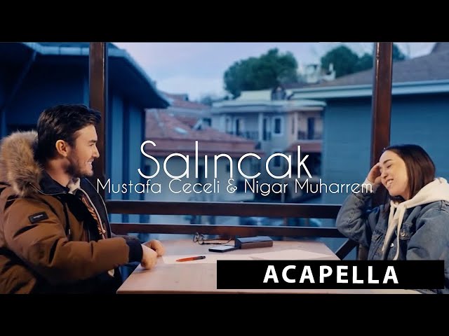 Mustafa Ceceli & Nigar Muharrem - Salıncak Acapella ( Müziksiz Vokal ) + Şarkı Sözleri