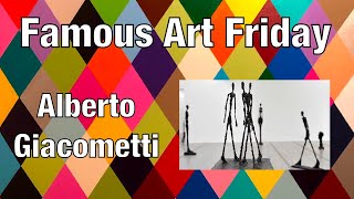 Famous Art Friday   Week 6   Alberto Giacometti