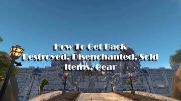WoW.. How to get back Deleted, DE Items.. Item Restore