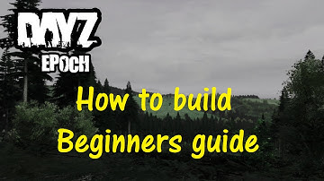 Dayz epoch - How to build beginners guide