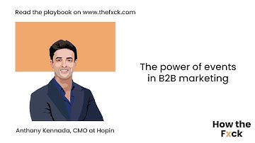 Ep. 34: The power of events in B2B marketing (Feat. Anthony Kennada, CMO at Hopin)