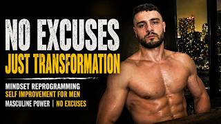 Mindset Reprogramming | Self Improvement for Men | Bledar Lika | Masculine Power | No Excuses