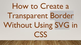 How to Create a Transparent Border Without Using SVG in CSS