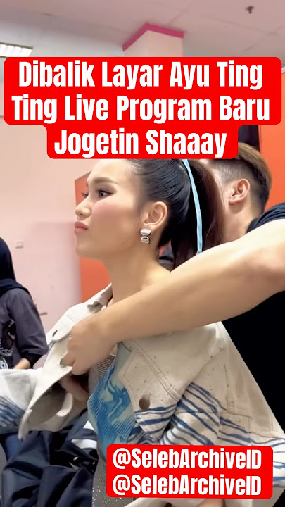 Dibalik Layar Ayu Ting Ting Live Program Baru Jogetin Shay #ayutingting #andhikapratama #kingnassar