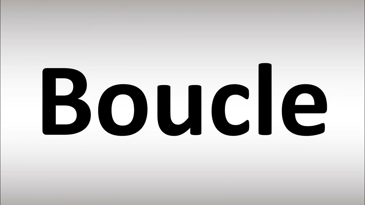 How to Pronounce Boucle YouTube