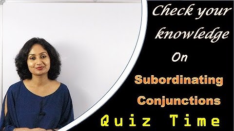 Quiz Time: Subordinating Conjunctions #quiz #testyourknowledge