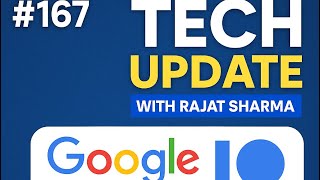 10 May 2025 : #167 Tech update with Rajat Sharma : #GoogleIO2025 #artificialintelligence #androidXR
