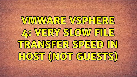 VMware vSphere 4: very slow file transfer speed in host (not guests)