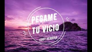 Eddy Herrera - Pegame Tu Vicio