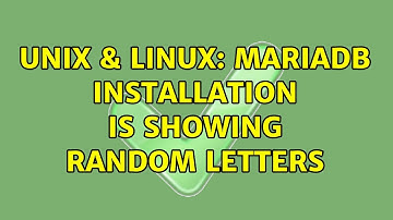 Unix & Linux: MariaDB installation is showing random letters (2 Solutions!!)