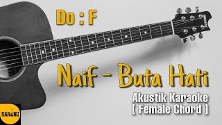 Naif - Buta Hati Karaoke Akustik [ Female Chord ]