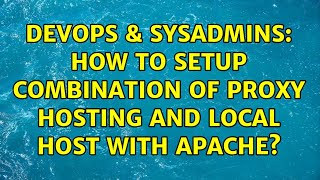 Celebrity DevOps & SysAdmins: How to setup combination of proxy hosting and local host with Apache? Profile