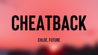 Cheatback - Chloe, Future (Lyrics Video) 🪳