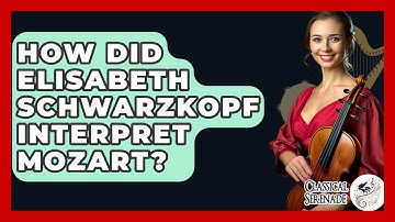 How Did Elisabeth Schwarzkopf Interpret Mozart? - Classical Serenade