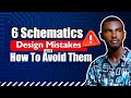 6 Schematics Design Mistakes