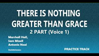 There is no Greater than Grace 1st voice (2part) Practice Track