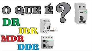 O que é Dispositivo DR - IDR - DDR - MDR. Dispositivo Diferencial Residual