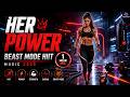Her Power Beast Mode HIIT Music 2026 | 1+ Hour Female Gym Workout Mix | Best Gym Workout Music |