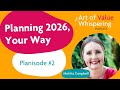 #2/8: Defining What You Truly Want for 2026: Planisode 2