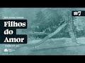 - FILHOS DO AMOR 1 João 3:7-24