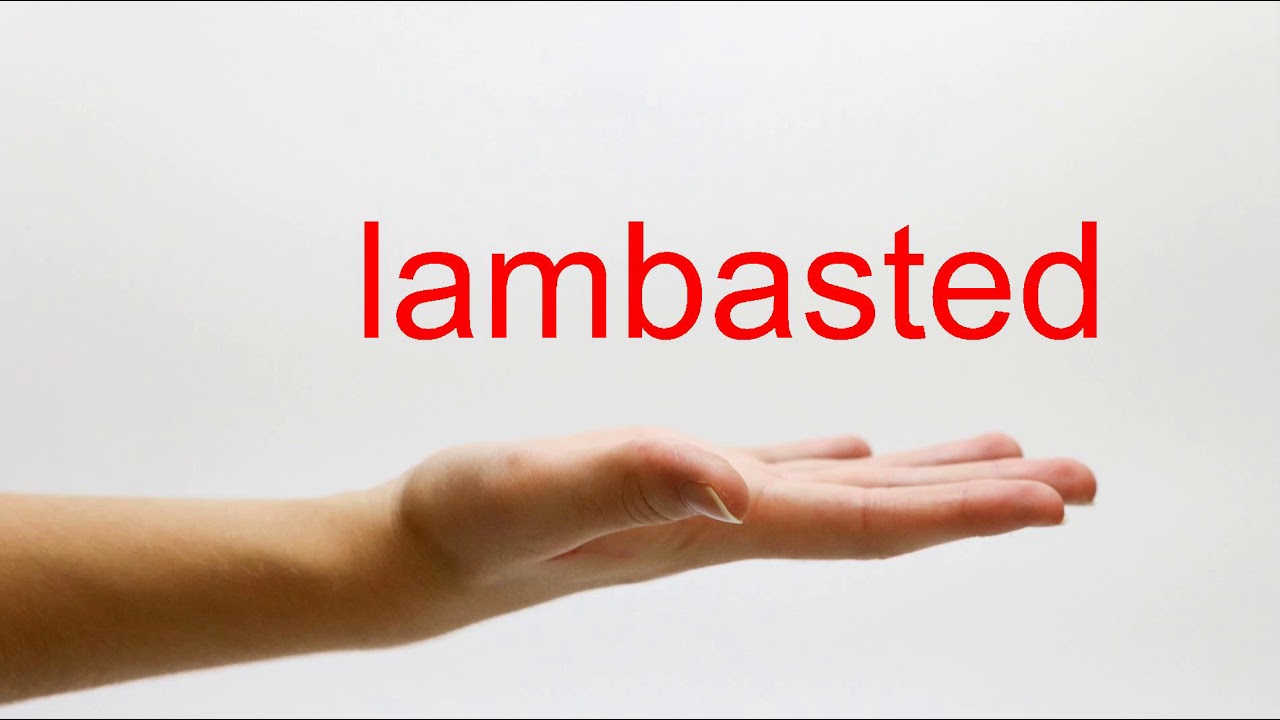 How Do You Pronounce Lambasted