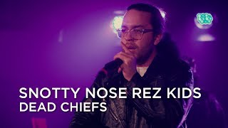 Watch Snotty Nose Rez Kids Dead Chiefs video