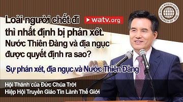 Sự phán xét, địa ngục và Nước Thiên Đàng [Hội Thánh của Đức Chúa Trời, An Xang Hồng]