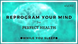 HEALTH Affirmations  Reprogram Your Mind (While You Sleep)