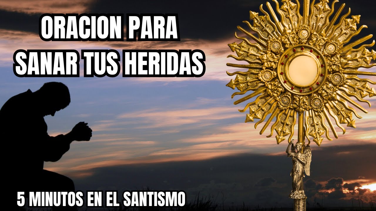 5 MINUTOS CON EL SANTÍSIMO - ORACION DE SANACION INTERIOR - YouTube