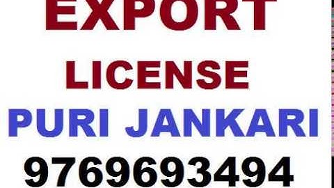 EXPORT LICENSE PURI JANKARI 9769693494 EXPORT LICENSE IMPORT LICENSE DGFT LICENSE