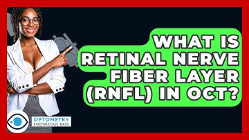 What Is Retinal Nerve Fiber Layer (RNFL) In OCT? - Optometry Knowledge Base