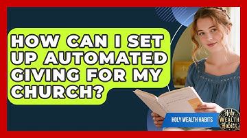 How Can I Set Up Automated Giving For My Church? - Holy Wealth Habits