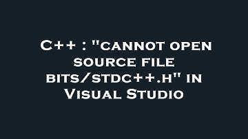 C++ : "cannot open source file bits/stdc++.h" in Visual Studio