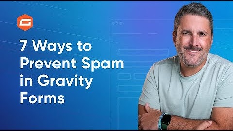 7 Ways To Prevent Spam For Gravity Forms